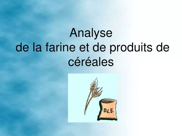 analyse de la farine et de produits de c r ales
