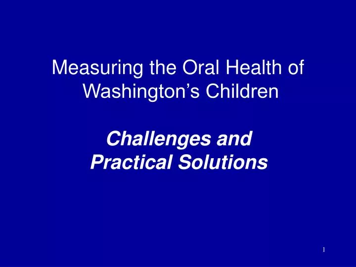 measuring the oral health of washington s children challenges and practical solutions