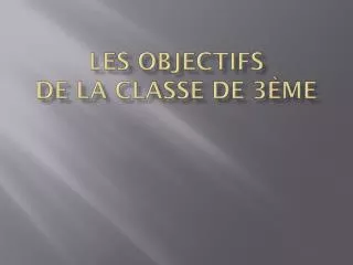 les objectifs de la classe de 3 me