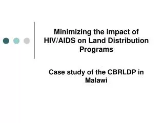 Minimizing the impact of HIV/AIDS on Land Distribution Programs