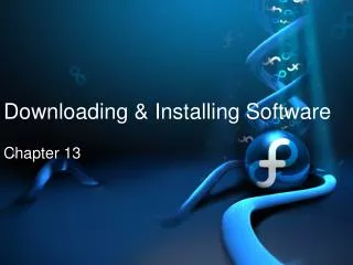 Downloading &amp; Installing Software