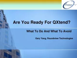 Are You Ready For QXtend?