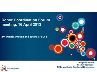 Donor Coordination Forum meeting, 16 April 2013 IPA Implementation and outline of IPA II