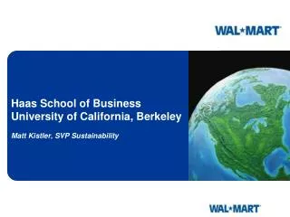 Haas School of Business University of California, Berkeley Matt Kistler, SVP Sustainability