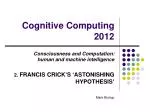 Exploring Francis Crick’s Astonishing Hypothesis on Consciousness and Machine Intelligence - slide 1
