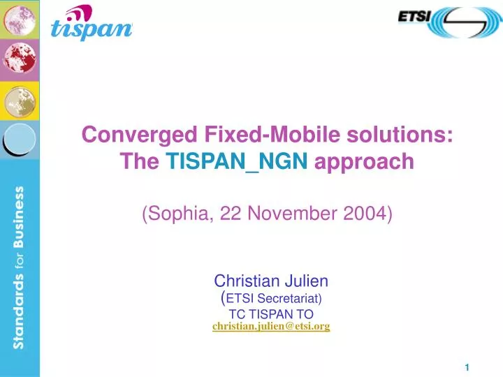 converged fixed mobile solutions the tispan ngn approach sophia 22 november 2004
