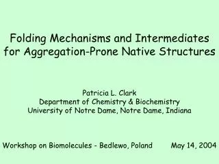 Folding Mechanisms and Intermediates for Aggregation-Prone Native Structures