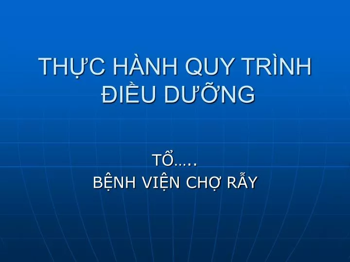 PPT - THỰC HÀNH QUY TRÌNH ĐIỀU DƯỠNG PowerPoint Presentation - ID:5594376