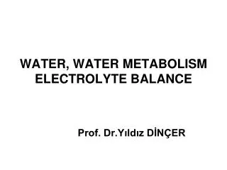 WATER, WATER METABOLISM ELECTROLYTE BALANCE