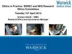Ethics in Practice: BSREC and NHS Research Ethics Committees Tuesday 15 th April 2014 - slide 1