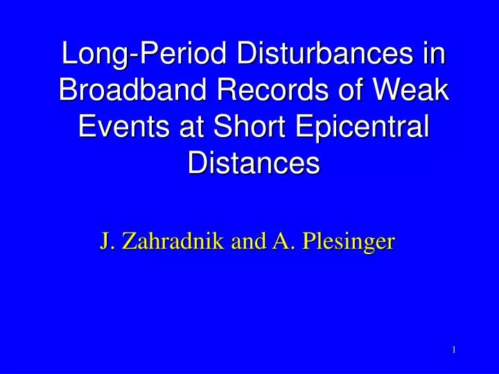 long period disturbances in broadband records of weak events at short epicentral distances