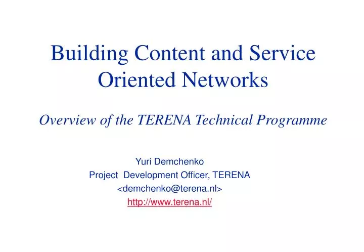 building content and service oriented networks overview of the terena technical programme