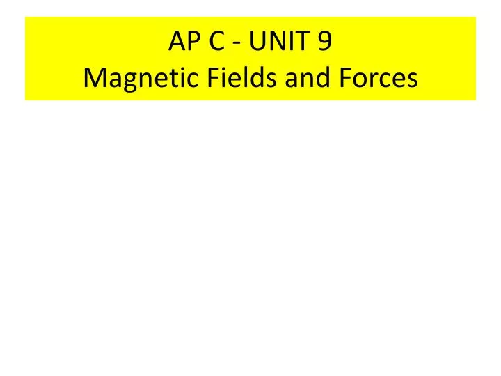 ap c unit 9 magnetic fields and forces