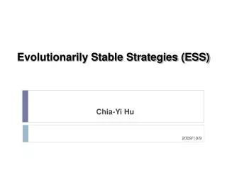 Evolutionarily Stable Strategies (ESS)