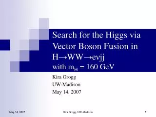 Search for the Higgs via Vector Boson Fusion in H ? WW ? e ? jj with m H = 160 GeV