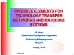 POSSIBLE ELEMENTS FOR TECHNOLOGY TRANSFER NETWORKS AND MATCHING SYSTEMS - slide 1