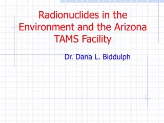 Radionuclides in the Environment and the Arizona TAMS Facility