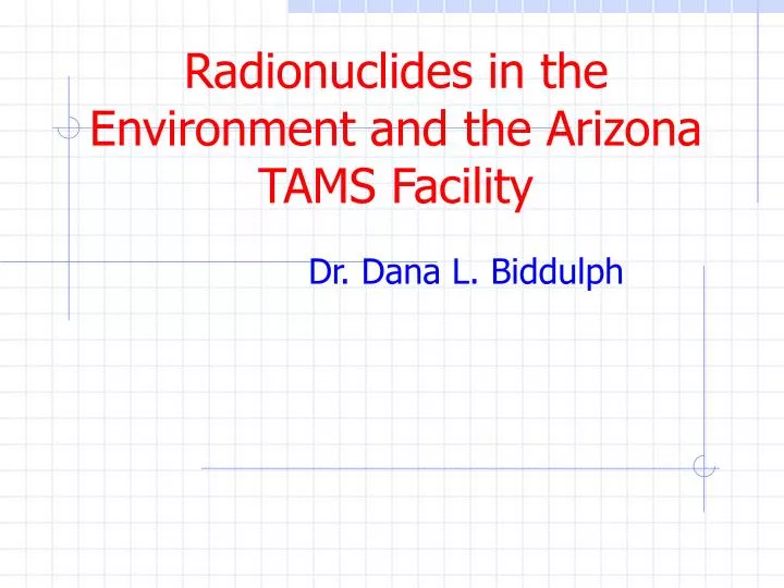 radionuclides in the environment and the arizona tams facility