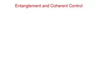 Entanglement and Coherent Control