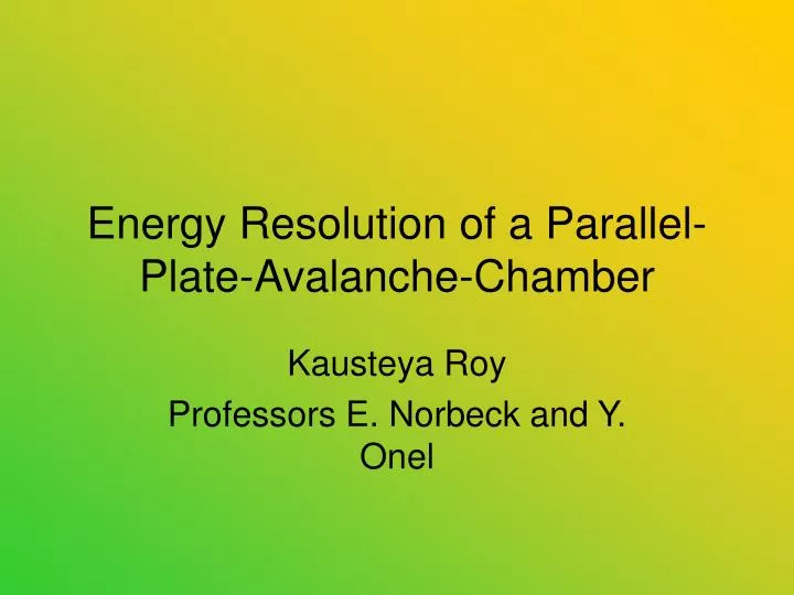 energy resolution of a parallel plate avalanche chamber