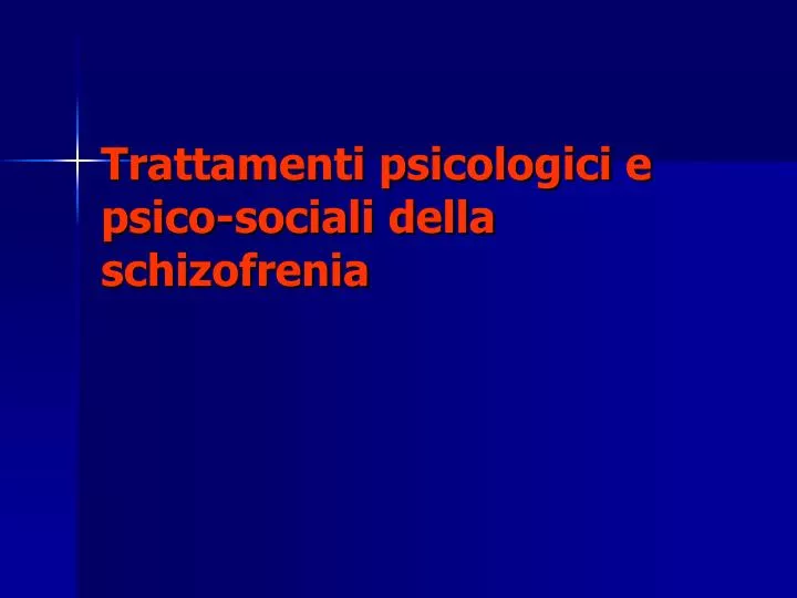trattamenti psicologici e psico sociali della schizofrenia