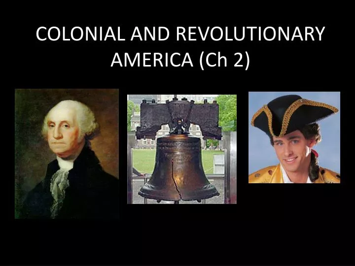 colonial and revolutionary america ch 2
