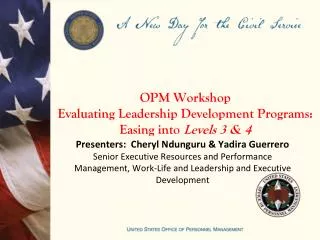 OPM Workshop Evaluating Leadership Development Programs: Easing into Levels 3 &amp; 4