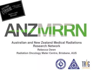 Australian and New Zealand Medical Radiations Research Network Rebecca Owen