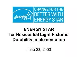 ENERGY STAR for Residential Light Fixtures Durability Implementation June 23, 2003