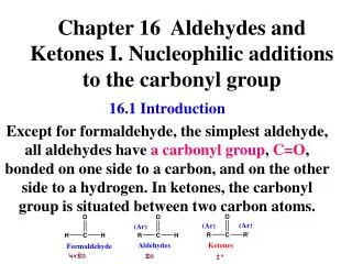 Chapter 16 Aldehydes and Ketones I. Nucleophilic additions to the carbonyl group