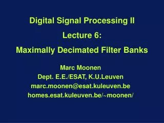 Digital Signal Processing II Lecture 6: Maximally Decimated Filter Banks