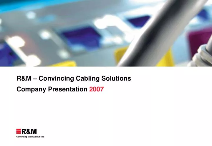 r m convincing cabling solutions co mpany presentation 2007
