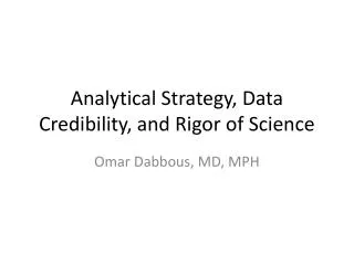 Analytical Strategy, Data Credibility, and Rigor of Science