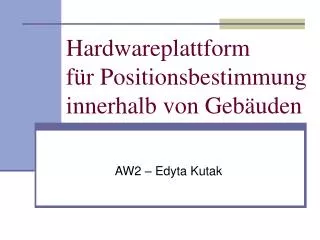 hardwareplattform f r positionsbestimmung innerhalb von geb uden