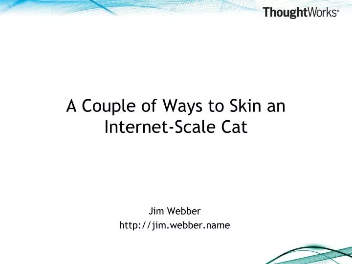 a couple of ways to skin an internet scale cat