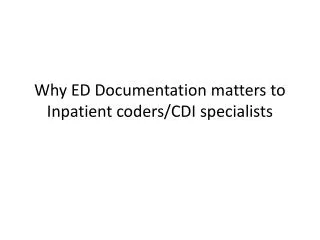 Why ED Documentation matters to Inpatient coders/CDI specialists