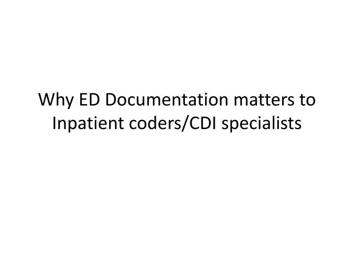 why ed documentation matters to inpatient coders cdi specialists