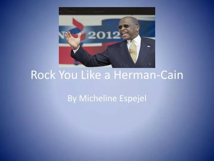 rock you like a herman cain