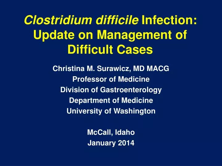 clostridium difficile infection update on management of difficult cases