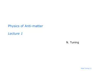 Physics of Anti-matter Lecture 1