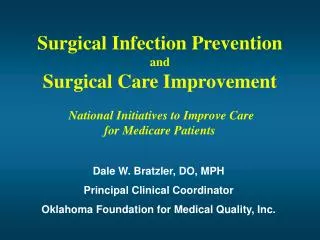 Dale W. Bratzler, DO, MPH Principal Clinical Coordinator