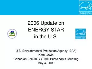 2006 Update on ENERGY STAR in the U.S. U.S. Environmental Protection Agency (EPA) Kate Lewis