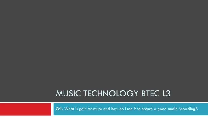 PPT - Music Technology BTEC L3 PowerPoint Presentation, Free Download ...