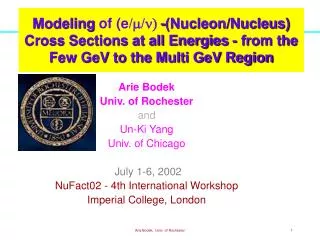 Arie Bodek Univ. of Rochester and Un-Ki Yang Univ. of Chicago July 1-6, 2002