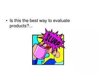 Is this the best way to evaluate products?...