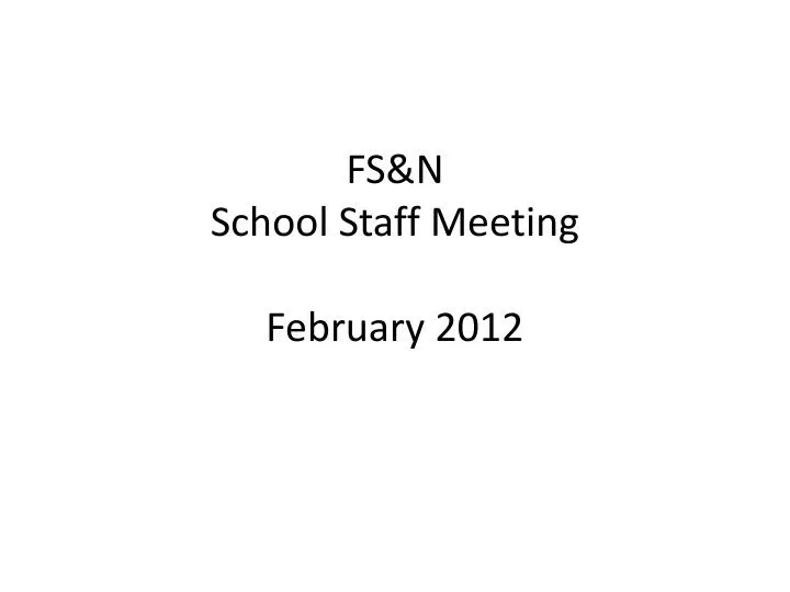 fs n school staff meeting february 2012