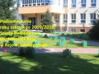 podsumowanie roku szkolnego 2009 2010 szko a podstawowa im miko aja reja w rejowcu fabrycznym