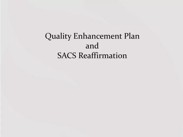 quality enhancement plan and sacs reaffirmation