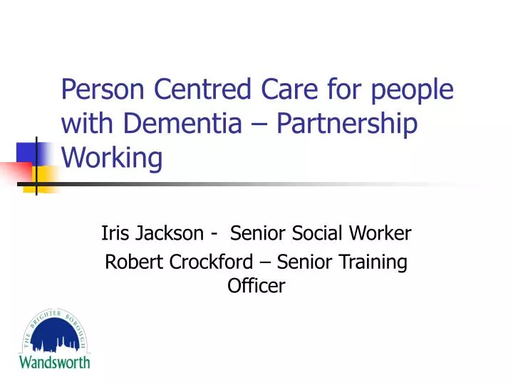 person centred care for people with dementia partnership working