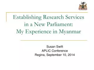 Establishing Research Services in a New Parliament: My Experience in Myanmar